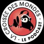Logo of the podcast La Croisée des Mondes, Le Podcast Podcast La Croisée des Mondes, Le Podcast