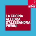 Logo of the podcast La cucina allegra d'Alessandra Pierini Podcast La cucina allegra d'Alessandra Pierini