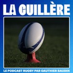 La Cuillère, le podcast rugby par Gauthier Baudin Podcast La Cuillère, le podcast rugby par Gauthier Baudin