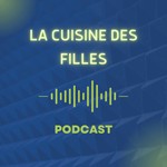 Logo of the podcast La Cuisine Des Filles - 2023 Podcast La Cuisine Des Filles - 2023
