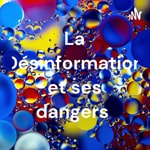 Logo of the podcast La Désinformation et ses dangers Podcast La Désinformation et ses dangers