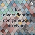 Logo of the podcast La diversification non génétique du vivant Podcast La diversification non génétique du vivant