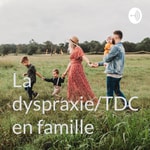 Logo of the podcast La dyspraxie/TDC en famille Podcast La dyspraxie/TDC en famille