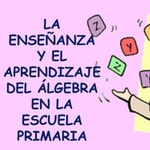 Podcast La Enseñanza y Aprendizaje del Álgebra en la Escuela Primaria