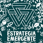 LA ESTRATEGIA EMERGENTE Podcast LA ESTRATEGIA EMERGENTE