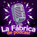 Logo of the podcast La Fábrica de Podcast Podcast La Fábrica de Podcast