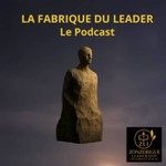 Logo of the podcast LA FABRIQUE DU LEADER - LE PODCAST Podcast LA FABRIQUE DU LEADER - LE PODCAST