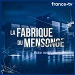 Logo of the podcast La fabrique du mensonge Podcast La fabrique du mensonge
