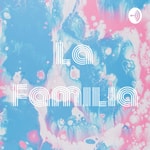Logo of the podcast La Familia Podcast La Familia