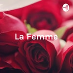 Logo of the podcast La Femme: The Women's Lifestyle Hub Podcast La Femme: The Women's Lifestyle Hub