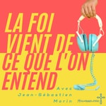 La foi vient de ce que l'on entend