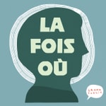 Podcast La fois où