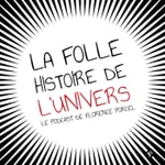 Logo of the podcast La folle histoire de l'Univers Podcast La folle histoire de l'Univers
