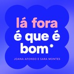 Logo of the podcast lá fora é que é bom Podcast lá fora é que é bom
