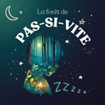 Podcast La Forêt de Pas-si-vite : Ralentis, écoute, dors 🌿✨