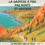 Logo of the podcast LA GASPÉSIE À PIED PAR MONTS ET SENTIERS - LE BALADO SUR LA TRAVERSÉE DE LA GASPÉSIE Podcast LA GASPÉSIE À PIED PAR MONTS ET SENTIERS - LE BALADO SUR LA TRAVERSÉE DE LA GASPÉSIE