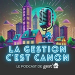 Logo of the podcast La gestion c'est canon ! Podcast La gestion c'est canon !