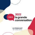Logo of the podcast La Grande Conversation 2022 Podcast La Grande Conversation 2022