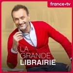 Logo of the podcast La Grande Librairie Podcast La Grande Librairie