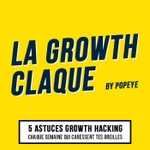 Logo of the podcast La Growth Claque - 5 astuces growth marketing chaque semaine par intraveineuse des oreilles Podcast La Growth Claque - 5 astuces growth marketing chaque semaine par intraveineuse des oreilles