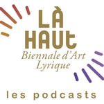 Podcast Là-haut, les podcasts