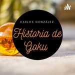 Logo of the podcast La historia de Goku Podcast La historia de Goku