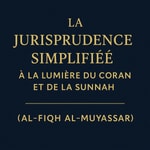 Logo of the podcast La Jurisprudence Simplifiée à la lumière du Coran et de la Sunnah (Al-Fiqh Al-Muyassar) Podcast La Jurisprudence Simplifiée à la lumière du Coran et de la Sunnah (Al-Fiqh Al-Muyassar)