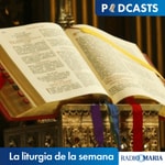 La liturgia de la semana Podcast La liturgia de la semana
