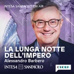 Logo of the podcast La Lunga Notte dell'Impero - Intesa Sanpaolo On Air Podcast La Lunga Notte dell'Impero - Intesa Sanpaolo On Air