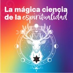 Podcast La mágica ciencia de la espiritualidad