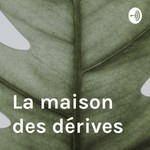 Logo of the podcast La maison des dérives Podcast La maison des dérives
