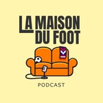 Logo of the podcast La Maison du Foot Podcast La Maison du Foot