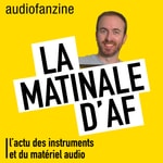 Logo of the podcast La matinale dâAF : lâactu des instruments de musique et du matĂ©riel audio Podcast La matinale dâAF : lâactu des instruments de musique et du matĂ©riel audio