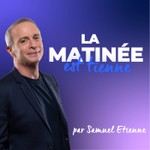 La Matinée Est Tienne, par Samuel Etienne Podcast La Matinée Est Tienne, par Samuel Etienne
