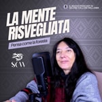 Logo of the podcast LA MENTE RISVEGLIATA - pensa come la foresta Podcast LA MENTE RISVEGLIATA - pensa come la foresta