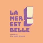 Logo of the podcast La mer est belle ! Podcast La mer est belle !