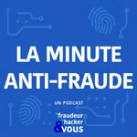 Logo of the podcast La minute anti-fraude Podcast La minute anti-fraude