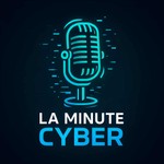 Logo of the podcast La Minute Cyber Podcast Podcast La Minute Cyber Podcast
