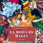 Logo of the podcast La Moda es Magia Podcast La Moda es Magia