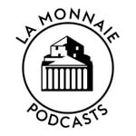Logo of the podcast La Monnaie Podcasts Podcast La Monnaie Podcasts