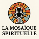 Logo of the podcast La Mosaique Spirituelle (par Julien) Podcast La Mosaique Spirituelle (par Julien)