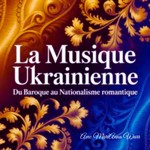 Logo of the podcast La musique classique ukrainienne Podcast La musique classique ukrainienne