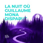 Logo of the podcast La nuit où Guillaume Mona disparut Podcast La nuit où Guillaume Mona disparut