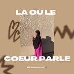 Logo of the podcast Là où le coeur parle Podcast Là où le coeur parle
