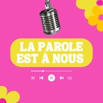 Logo of the podcast La parole est à nous Podcast La parole est à nous