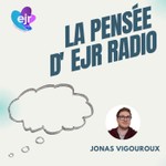 La pensée d'EJR Radio Podcast La pensée d'EJR Radio