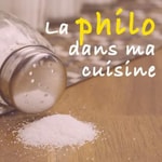 Logo of the podcast La Philo Dans Ma Cuisine Podcast La Philo Dans Ma Cuisine