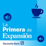 La Primera de Expansión Podcast La Primera de Expansión