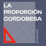 Logo of the podcast La proporción cordobesa Podcast La proporción cordobesa