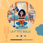Logo of the podcast LA PTITE BULLE Podcast LA PTITE BULLE